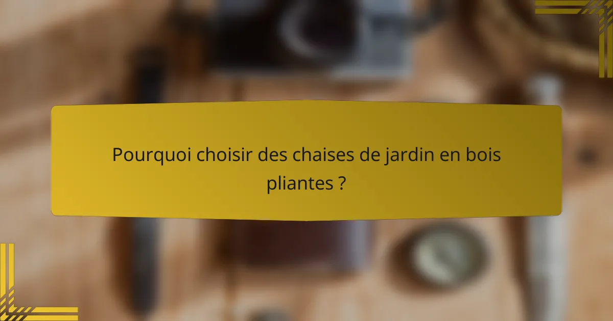 Pourquoi choisir des chaises de jardin en bois pliantes ?